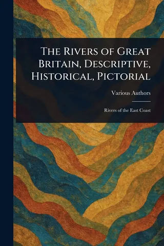 The Rivers of Britain, Descriptive, Historical, Pictorial