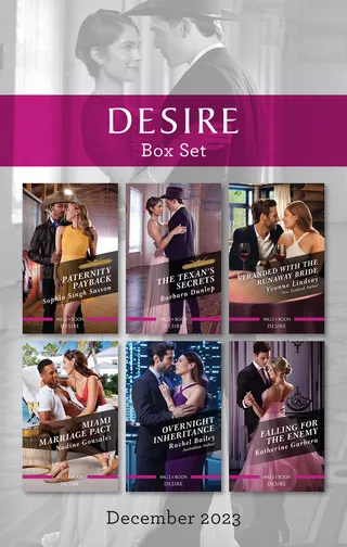 Desire Box Set Dec 2023/Paternity Payback/The Texan's Secrets/Stranded With The Runaway Bride/Miami Marriage Pact/Overnight Inheritance/Falling For The Enemy