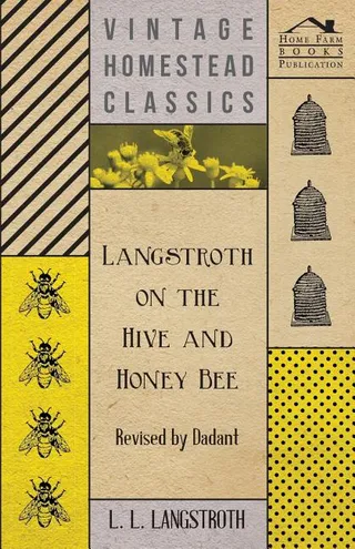 Langstroth on the Hive and Honey Bee