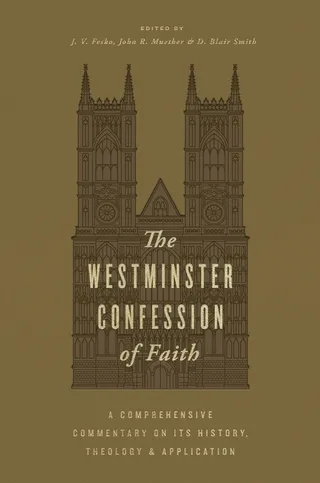 The Westminster Confession of Faith
