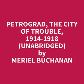Petrograd, the City of Trouble, 1914-1918
