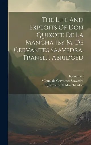 The Life And Exploits Of Don Quixote De La Mancha [by M. De Cervantes Saavedra. Transl.].