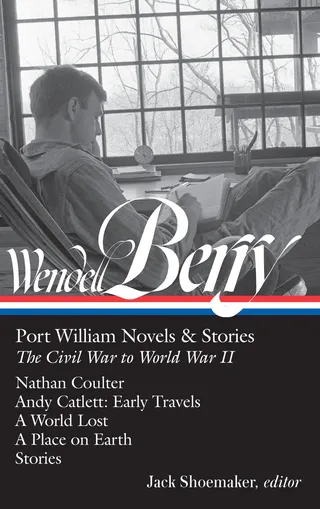 Port William Novels & Stories: The Civil War to World War II (LOA #302)