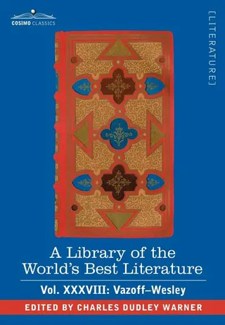 A Library of the World's Best Literature - Ancient and Modern