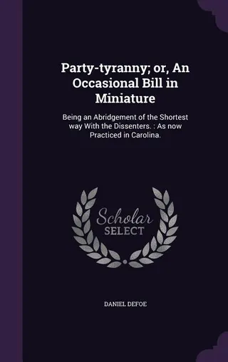 Party-tyranny; or, An Occasional Bill in Miniature