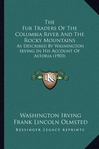 The Fur Traders Of The Columbia River And The Rocky Mountains