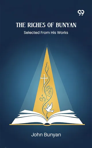The Riches Of Bunyan Selected From His Works