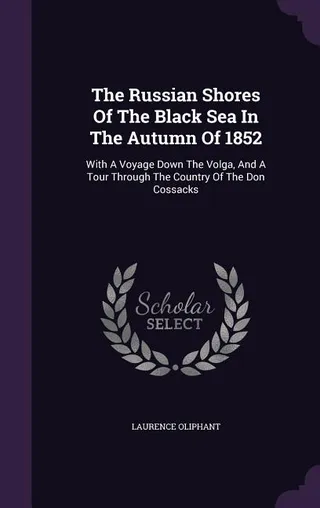 The Russian Shores Of The Black Sea In The Autumn Of 1852