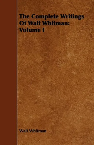 The Complete Writings of Walt Whitman