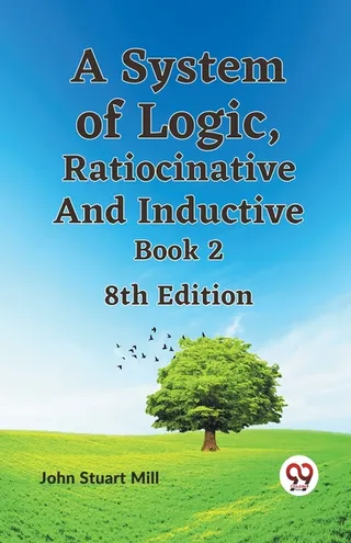 A System of Logic, Ratiocinative and Inductive