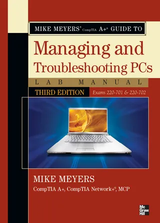 Mike Meyers' CompTIA A+ Guide to Managing & Troubleshooting PCs Lab Manual