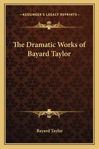 The Dramatic Works of Bayard Taylor