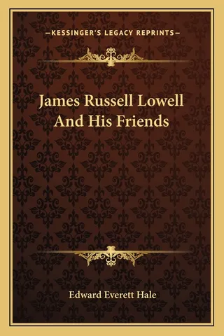 James Russell Lowell and His Friends