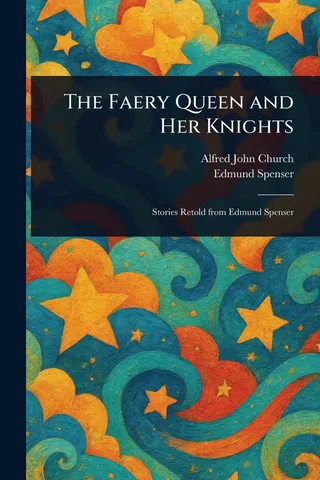 The Faery Queen and Her Knights