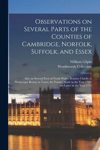 Observations on Several Parts of the Counties of Cambridge, Norfolk, Suffolk, and Essex