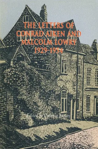 Letters of Conrad Aiken and Malcolm Lowry, 19291954