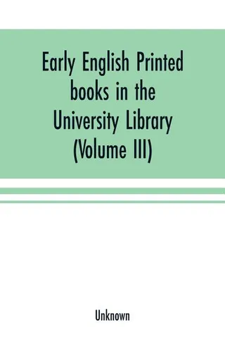 Early English Printed Books in the University Library, Cambridge