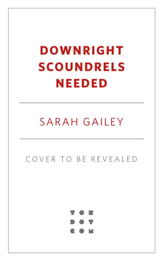 Downright Scoundrels Needed