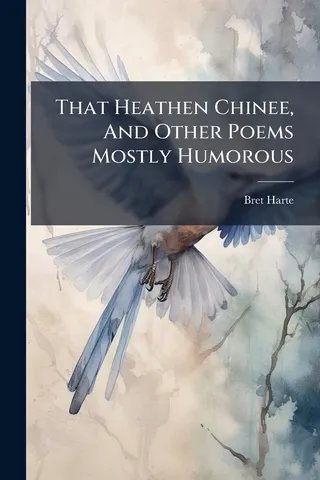 That Heathen Chinee, and Other Poems Mostly Humorous