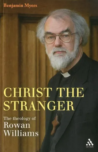 Christ the Stranger: The Theology of Rowan Williams