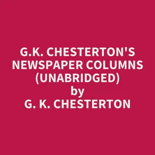 G.K. Chesterton's Newspaper Columns