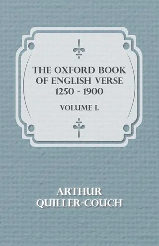 The Oxford Book of English Verse 1250 1900 Volume I.