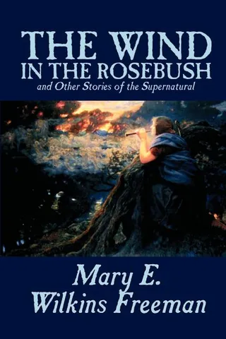 The Wind in the Rosebush, and Other Stories of the Supernatural