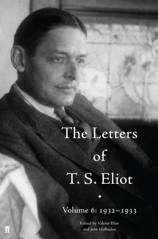 The Letters of T. S. Eliot: Volume 6: 1932–1933