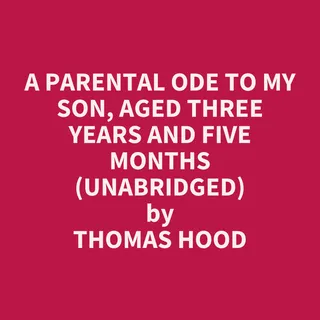 Parental Ode to My Son, Aged Three Years and Five Months