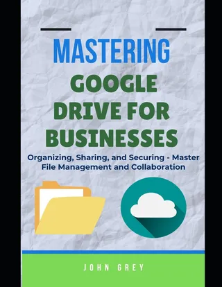 Mastering Google Drive for Businesses