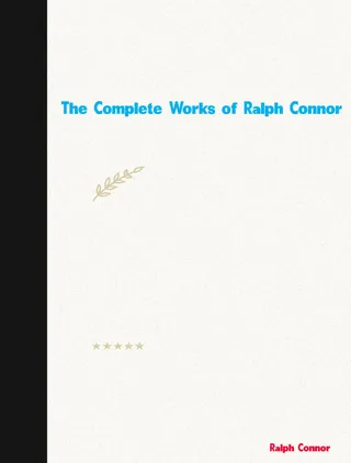 The Complete Works of Ralph Connor