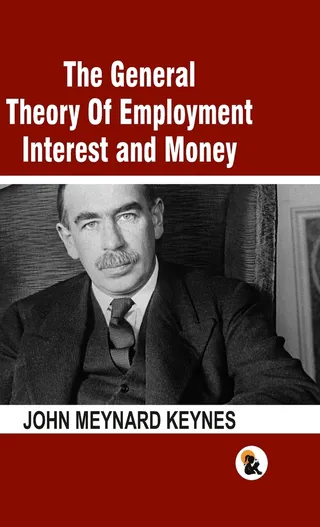The General Theory of Employment, Interest and Money