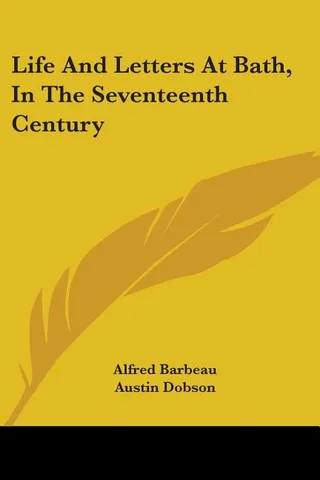 Life And Letters At Bath, In The Seventeenth Century