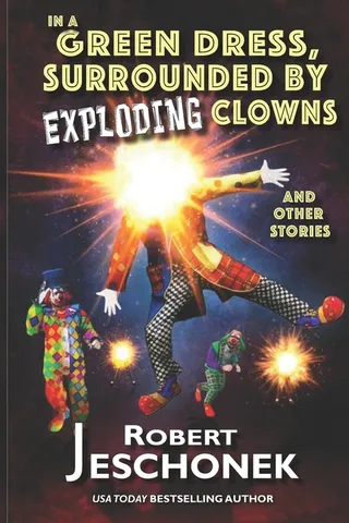 In A Green Dress, Surrounded by Exploding Clowns