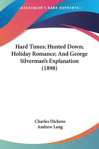 Hard Times; Hunted Down; Holiday Romance; And George Silverman's Explanation