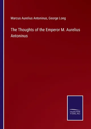 The Thoughts of the Emperor M. Aurelius Antoninus
