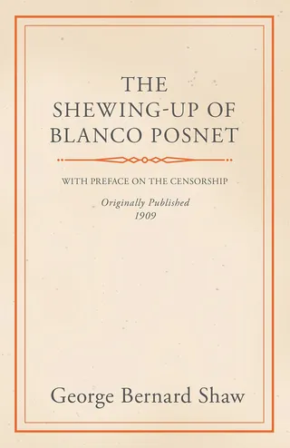 The Shewing-Up of Blanco Posnet - With Preface on the Censorship