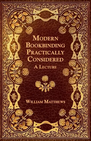 Modern Bookbinding Practically Considered