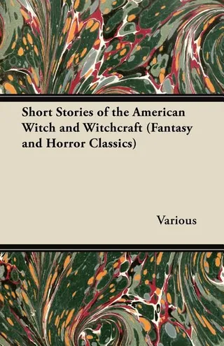 Short Stories of the American Witch and Witchcraft
