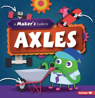 A Maker's Guide to Axles