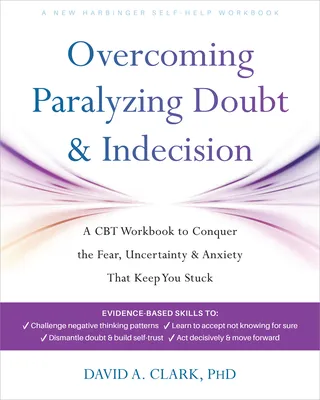 Overcoming Paralyzing Doubt and Indecision