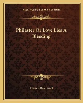 Philaster or Love Lies a Bleeding