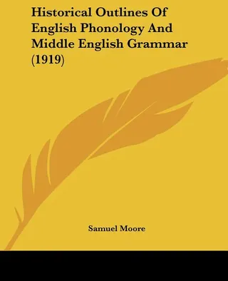 Historical Outlines Of English Phonology And Middle English Grammar 1919