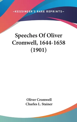 Speeches Of Oliver Cromwell, 1644-1658