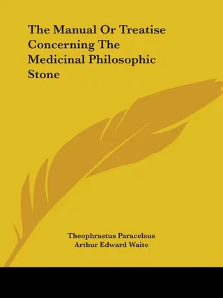 The Manual Or Treatise Concerning The Medicinal Philosophic Stone