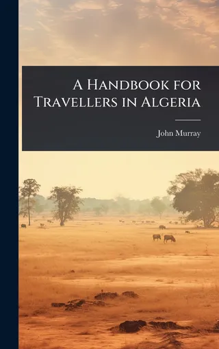 A Handbook for Travellers in Algeria