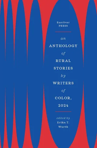 An Anthology of Rural Stories by Writers of Color, 2024