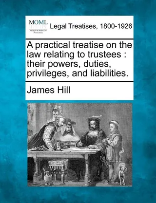 A practical treatise on the law relating to trustees