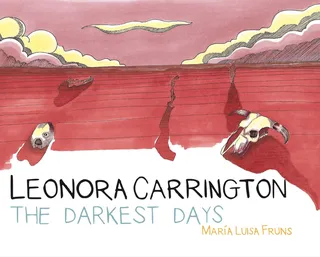 Leonora Carrington: The Darkest Days