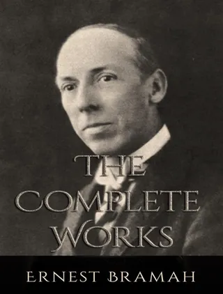 Complete Works of Ernest Bramah